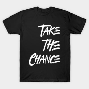 take a chance T-Shirt